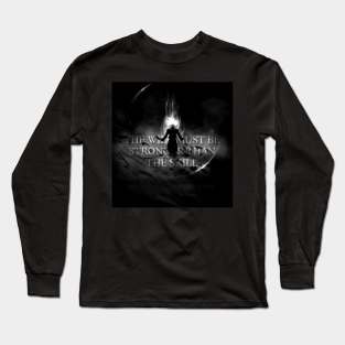 The WILL Must Be Stronger Than The Skill Long Sleeve T-Shirt